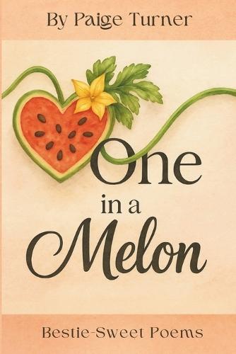 One in a Melon: Bestie-Sweet Poems
