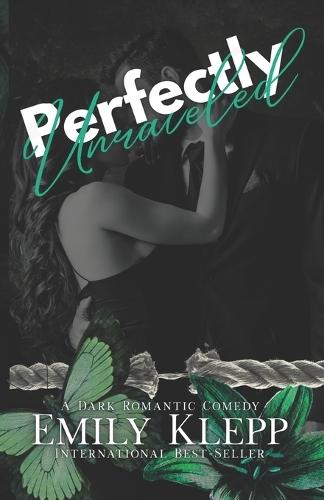 Perfectly Unraveled: A Dark Romantic Comedy