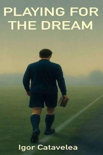 Playing for the Dream: A powerful and honest football story for young athletes. When life gets tough and the dream feels far away - keep playing. Only those who dare to shoot, can score.