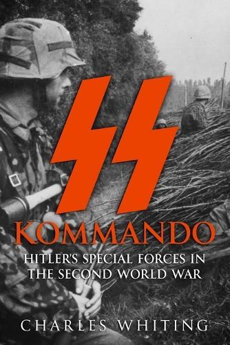 SS Kommando: Hitler's Special Forces in the Second World War