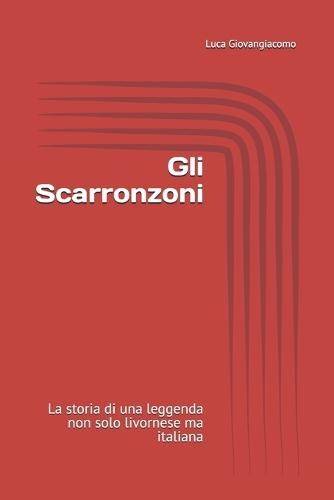 Gli Scarronzoni: La storia di una leggenda non solo livornese ma italiana