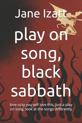play on song, black sabbath: love ozzy you will love this, just a play on song. look at the songs differently