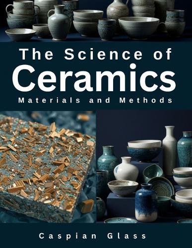 The Science of Ceramics: Materials and Methods