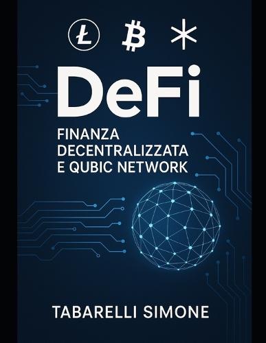 ""DeFi: La Nuova Frontiera della Finanza"": Come la blockchain sta cambiando il denaro, il credito e gli investimenti.