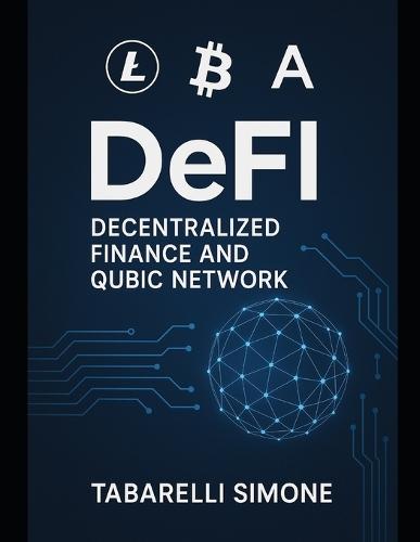 ""DeFi: The New Frontier of Finance"" How Blockchain is Changing Money, Credit, and Investing: How Blockchain is Changing Money, Credit, and Investing