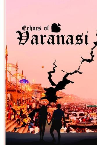 The Echoes of Varanasi