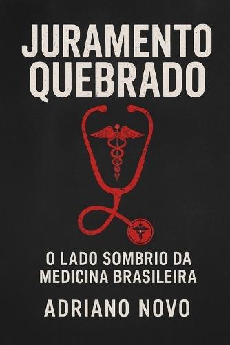 Juramento Quebrado: O Lado Sombrio da Medicina Brasileira