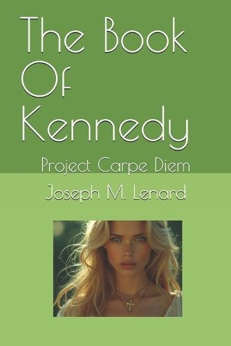The Book Of Kennedy: Project Carpe Diem