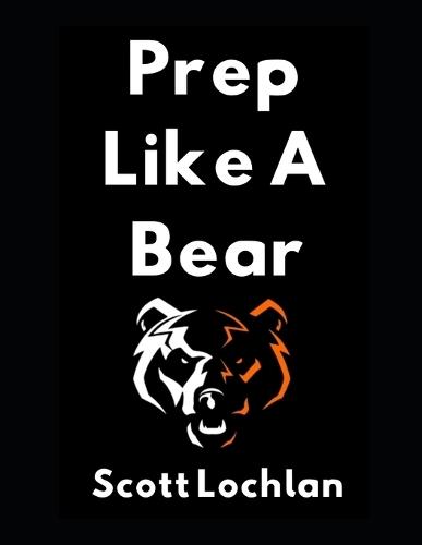 Prep Like a Bear: Survive and Thrive When the World Gets Wild!