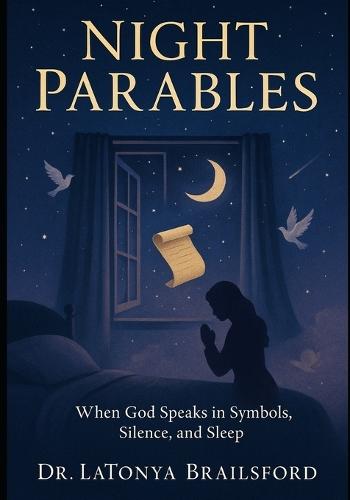 Night Parables: When God Speaks in Symbols, Silence, and Sleep