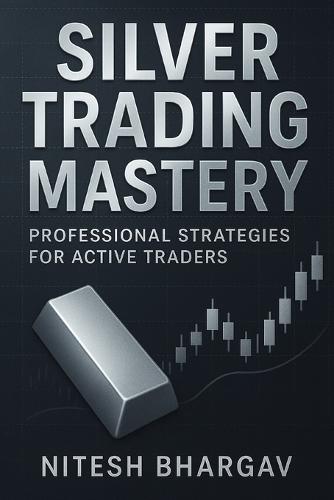 Silver Trading Mastery: Professional Strategies for Active Traders