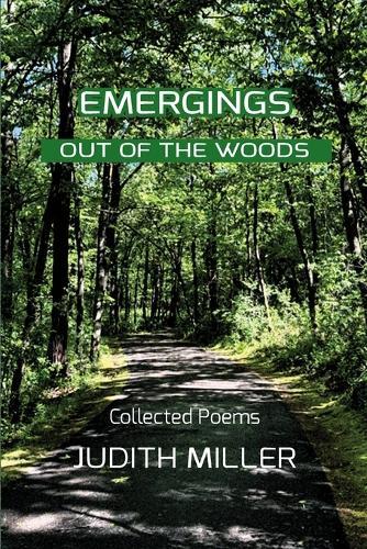 Emergings Out of the Woods: Collected Poetry