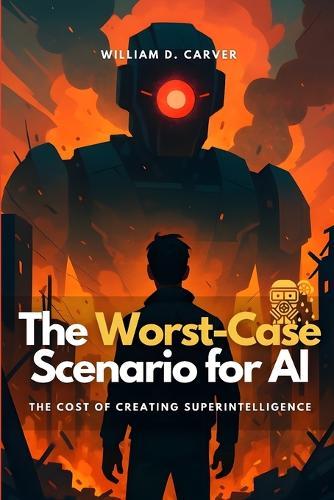 The Worst-Case Scenario for AI: The Cost of Creating Superintelligence