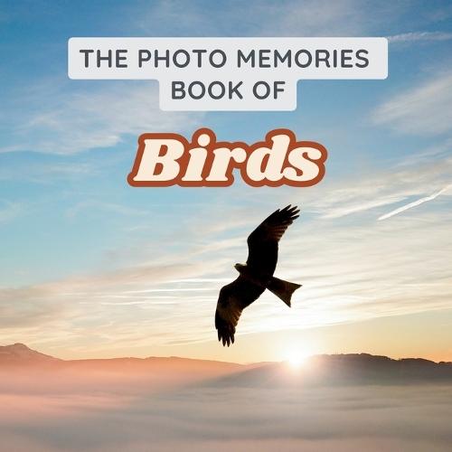 The Photo Memories Book of Birds: A Picture Book for Seniors with Alzheimer's, Dementia, or Memory Loss