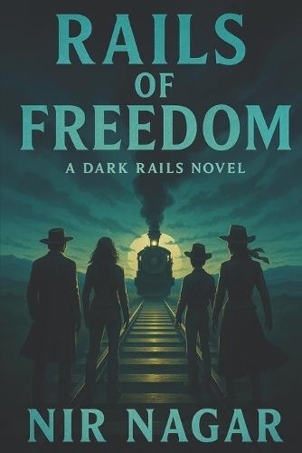 Rails of Freedom: A Dark Rails Novel