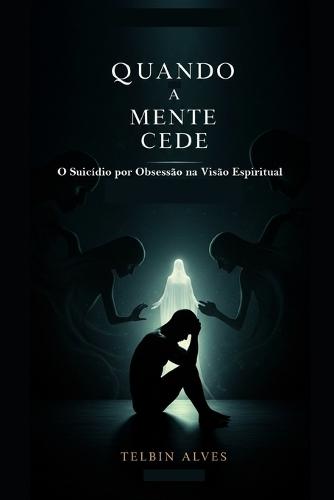 Quando a Mente Cede: O Suicídio por Obsessão na Visão Espiritual