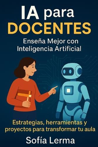 para Docentes: Enseña Mejor con Inteligencia Artificial