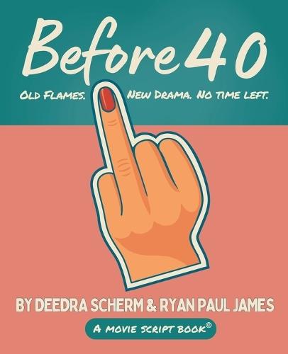 Before 40: A Movie Script Book: A laugh-out-loud rom-com that proves love doesn't always follow the rules, even when the cameras are rolling!