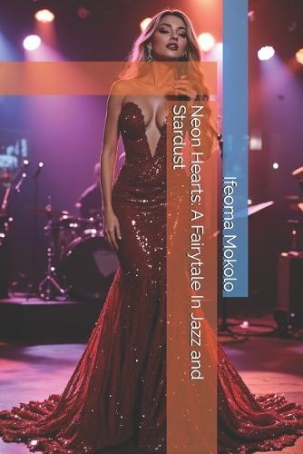 Neon Hearts: A Fairytale In Jazz and Stardust