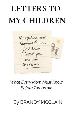 Letters to My Children: What Every Mom Must Know Before Tomorrow