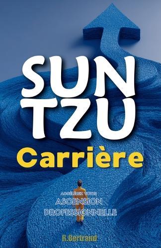 Sun Tzu Carrière: Accélérez Votre Ascension Professionnelle