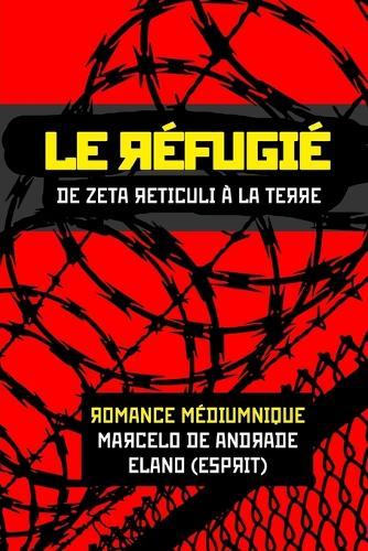 Le Réfugié: De Zeta Reticuli à Terre