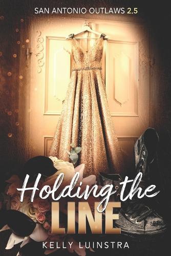 Holding the Line: San Antonio Outlaws Holiday Wedding Novella