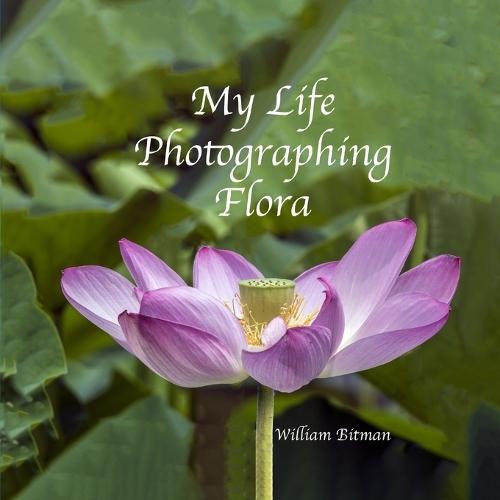 My Life Photographing Flora