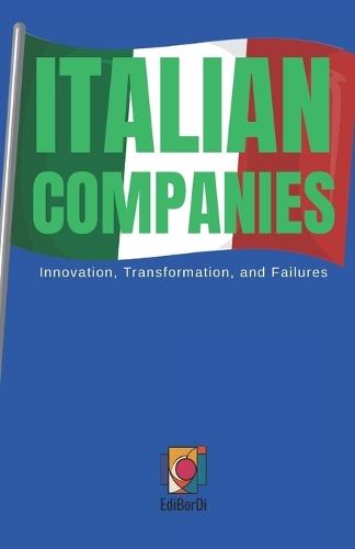 Italian Companies: Innovation, Transformation, and Failures