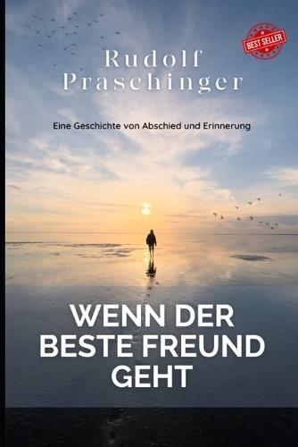 Wenn der beste Freund geht: Eine Geschichte von Abschied und Erinnerung