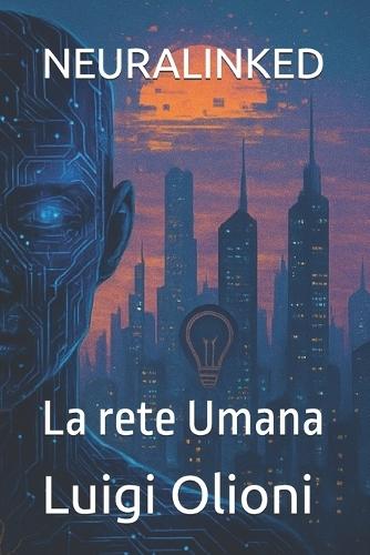 Neuralinked: La rete Umana