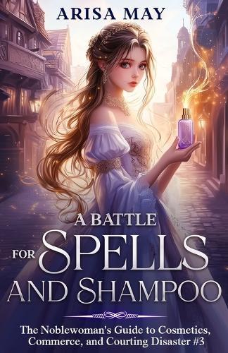 A Battle for Spells and Shampoo: A Villainess Reborn Novel