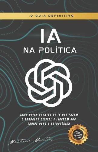 IA na Política: Como criar agentes de IA que fazem o trabalho digital e liberam sua equipe para o estratégico
