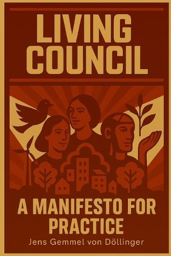 Living Council: A Manifesto for Practice: Rethinking the council as a living system