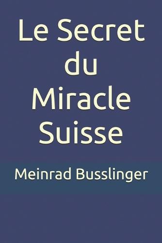 Le Secret du Miracle Suisse