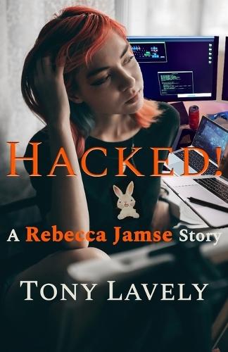 Hacked!: A Rebecca Jamse Story