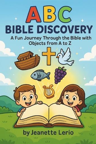 ABC Bible Discovery: A Fun Journey Through the Bible with Objects from A to Z