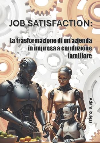 Job Satisfaction: La trasformazione di un'azienda in impresa a conduzione familiare
