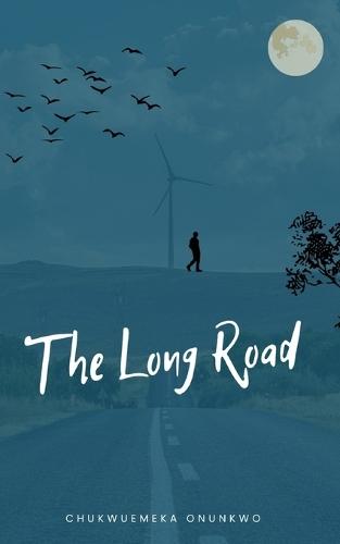 The Long Road: Poems written by Chukwuemeka Onunkwo