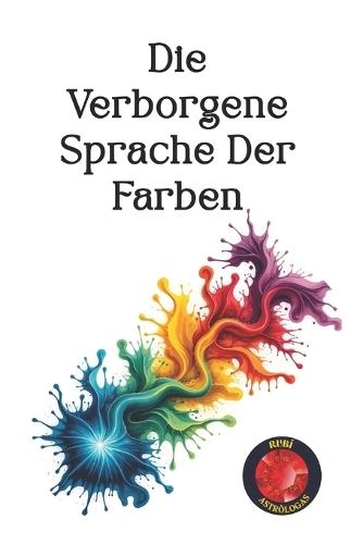 Die Verborgene Sprache Der Farben