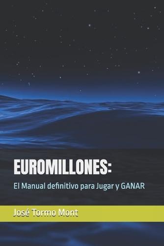Euromillones: El Manual definitivo para Jugar y GANAR