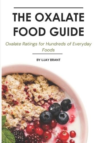 The Oxalate Food Guide: Oxalate Ratings for Hundreds of Everyday Foods