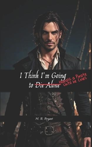 I Think I'm Going To Harass a Pirate Until He Cries