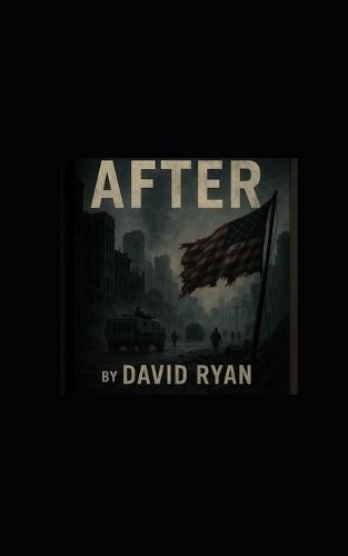 After: A survival-based thriller from the perspective of an ordinary man with no military, police, combat, or survival training.`