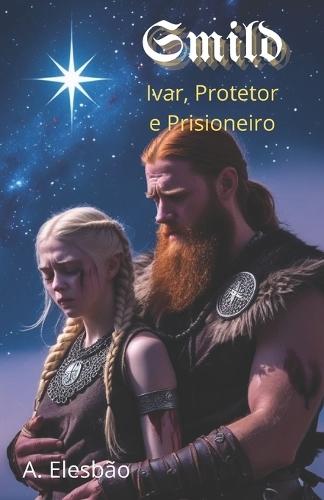 Smild: Ivar, Protetor e Prisioneiro