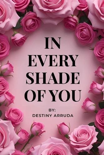 In Every Shade of You: Poems in memory of Kendra