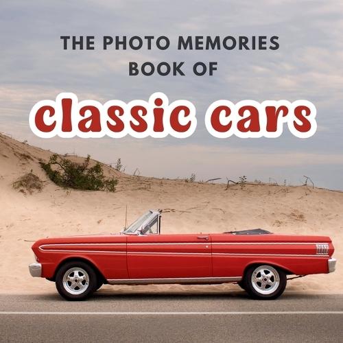 The Photo Memories Book of Classic Cars: A Picture Book for Seniors with Alzheimer's, Dementia, or Memory Loss