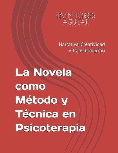 La Novela como Método y Técnica en Psicoterapia: Narrativa, Creatividad y Transformación