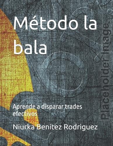 taller Método la bala: Aprende a disparar trades efectivos