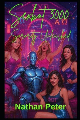 Sexbot 3000: Sorority Unleashed
